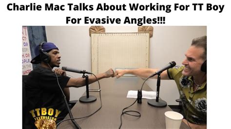 charlie mac|Charlie Mac Talks about Working for TT Boy for Evasive Angles.